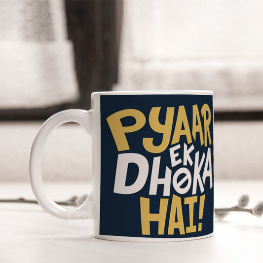 PYAAR EK DHOKA HAI MUG