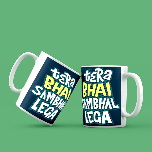 TERA BHAI SAMBHAL LEGA MUG